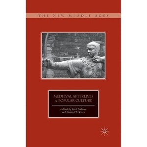 Medieval Afterlives in Popular Culture - (New Middle Ages) by  G Ashton & D Kline (Paperback) - 1 of 1