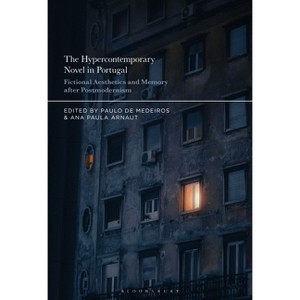 The Hypercontemporary Novel in Portugal - by  Paulo de Medeiros & Ana Paula Arnaut (Hardcover) - 1 of 1