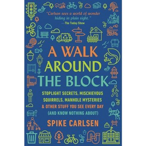 A Walk Around the Block - by  Spike Carlsen (Paperback) - 1 of 1