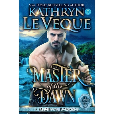 Master of the Dawn - (De Reyne Domination) by  Kathryn Le Veque (Paperback)