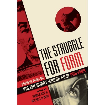 The Struggle for Form - by  Kamila Kuc & Michael O'Pray (Paperback)