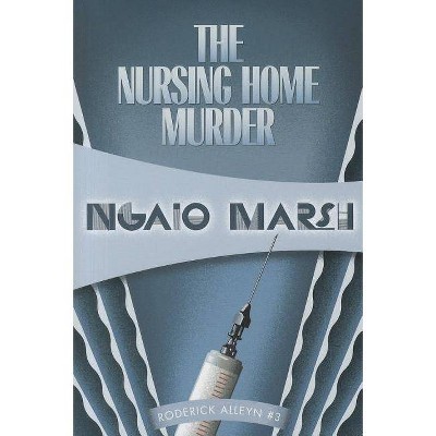 The Nursing Home Murder - (Inspector Roderick Alleyn) by  Ngaio Marsh (Paperback)