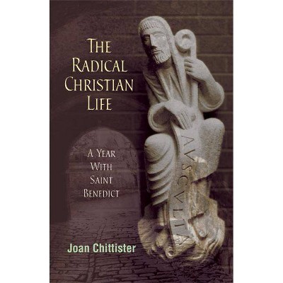 Radical Christian Life - by  Joan Chittister (Paperback)