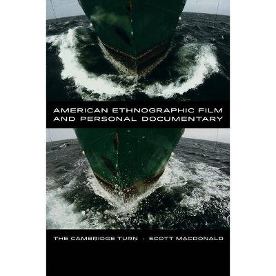 American Ethnographic Film and Personal Documentary - by  Scott MacDonald (Paperback)