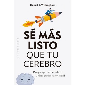 Se Mas Listo Que Tu Cerebro - by  Daniel T Willingham (Paperback) - 1 of 1