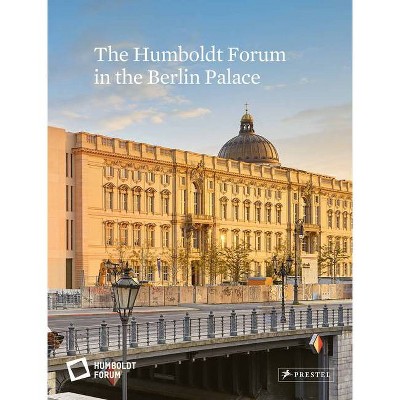 The Humboldt Forum in the Berlin Palace - (Hardcover)