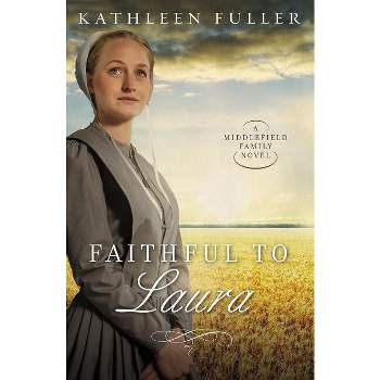 Faithful to Laura - (Middlefield Family Novel) by  Kathleen Fuller (Paperback)