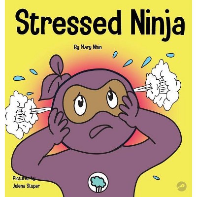 Stressed Ninja - (Ninja Life Hacks) by  Mary Nhin & Grow Grit Press (Hardcover)