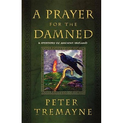 A Prayer for the Damned - (Mysteries of Ancient Ireland) by  Peter Tremayne (Paperback)