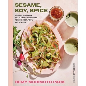 Sesame, Soy, Spice - by  Remy Morimoto Park (Hardcover) - 1 of 1