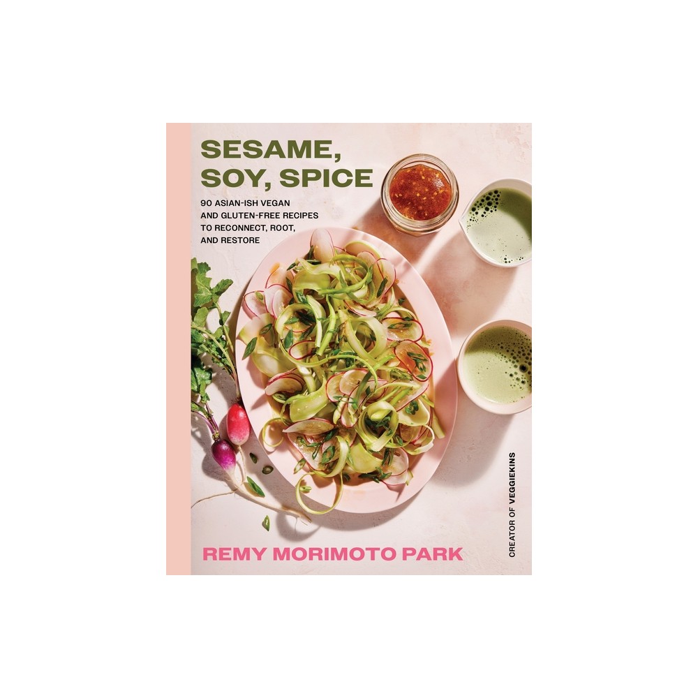 Sesame, Soy, Spice - by Remy Morimoto Park (Hardcover)