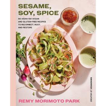 Sesame, Soy, Spice - by  Remy Morimoto Park (Hardcover)