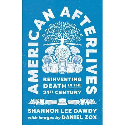 American Afterlives - by  Shannon Lee Dawdy (Hardcover)