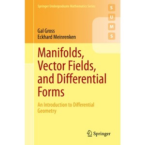 Manifolds, Vector Fields, and Differential Forms - (Springer Undergraduate Mathematics) by  Gal Gross & Eckhard Meinrenken (Paperback) - 1 of 1