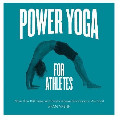 Power Yoga for Athletes - by  Sean Vigue (Paperback)