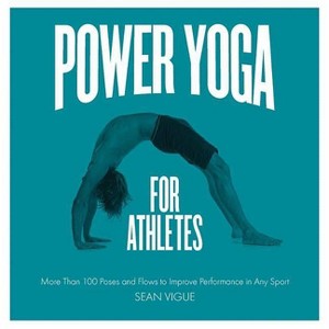 Power Yoga for Athletes - by  Sean Vigue (Paperback) - 1 of 1