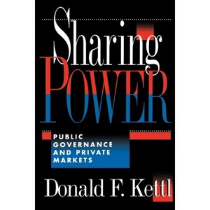Sharing Power - by  Donald F Kettl (Paperback) - 1 of 1