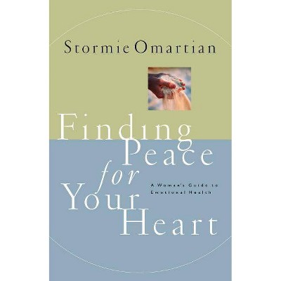 Finding Peace for Your Heart - by  Stormie Omartian (Paperback)