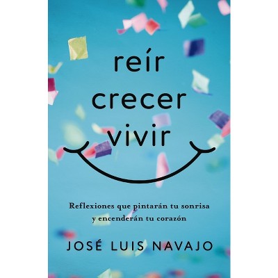 Reír, Crecer, Vivir - by  José Luis Navajo (Paperback)