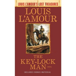 The Key-Lock Man (Louis l'Amour's Lost Treasures) - (Louis L'Amour's Lost Treasures) by  Louis L'Amour (Paperback) - 1 of 1