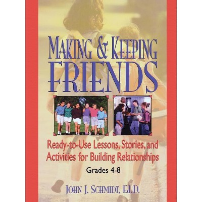 Making & Keeping Friends - by  John J Schmidt (Paperback)