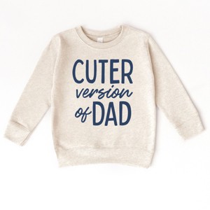 The Juniper Shop Cuter Version of Dad Toddler Sweatshirt - 2T - Natural - 1 of 4