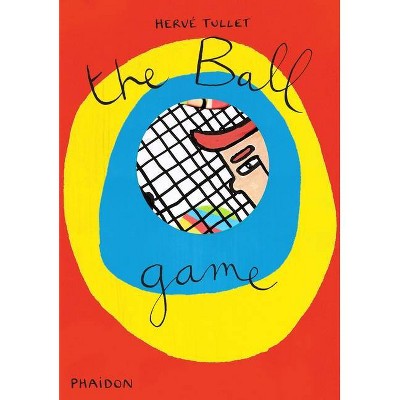 The Ball Game - (Game Of... (Phaidon)) by  Hervé Tullet (Board Book)