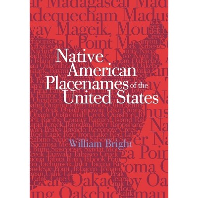 Native American Placenames of the United States - by  William Bright (Paperback)