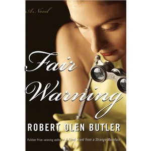 Fair Warning - by  Robert Olen Butler (Paperback) - 1 of 1