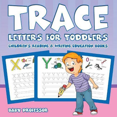 Trace Letters for Toddlers - by  Baby Professor (Paperback)