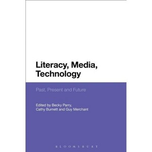 Literacy, Media, Technology - by  Becky Parry & Cathy Burnett & Guy Merchant (Paperback) - 1 of 1