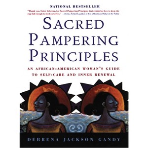 Sacred Pampering Principles - by  Debrena Jackson Gandy (Paperback) - 1 of 1