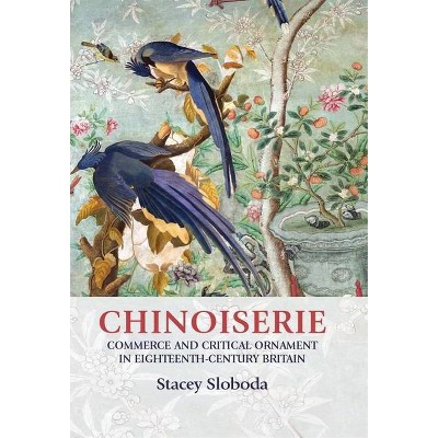 Chinoiserie - (Studies in Design (Hardcover)) by  Stacey Sloboda (Hardcover)