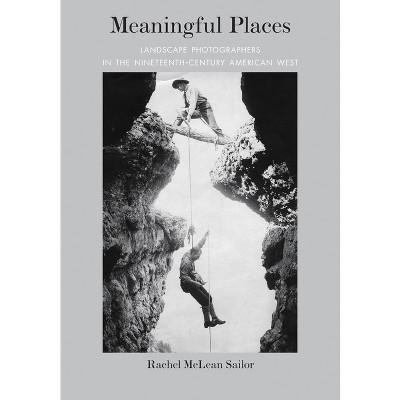 Meaningful Places - by  Rachel McLean Sailor (Hardcover)