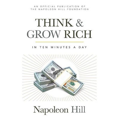 Think and Grow Rich - (Official Publication of the Napoleon Hill Foundation) by  Napoleon Hill (Paperback)