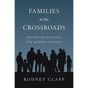 Families at the Crossroads - by  Rodney R Clapp (Paperback) - 1 of 1