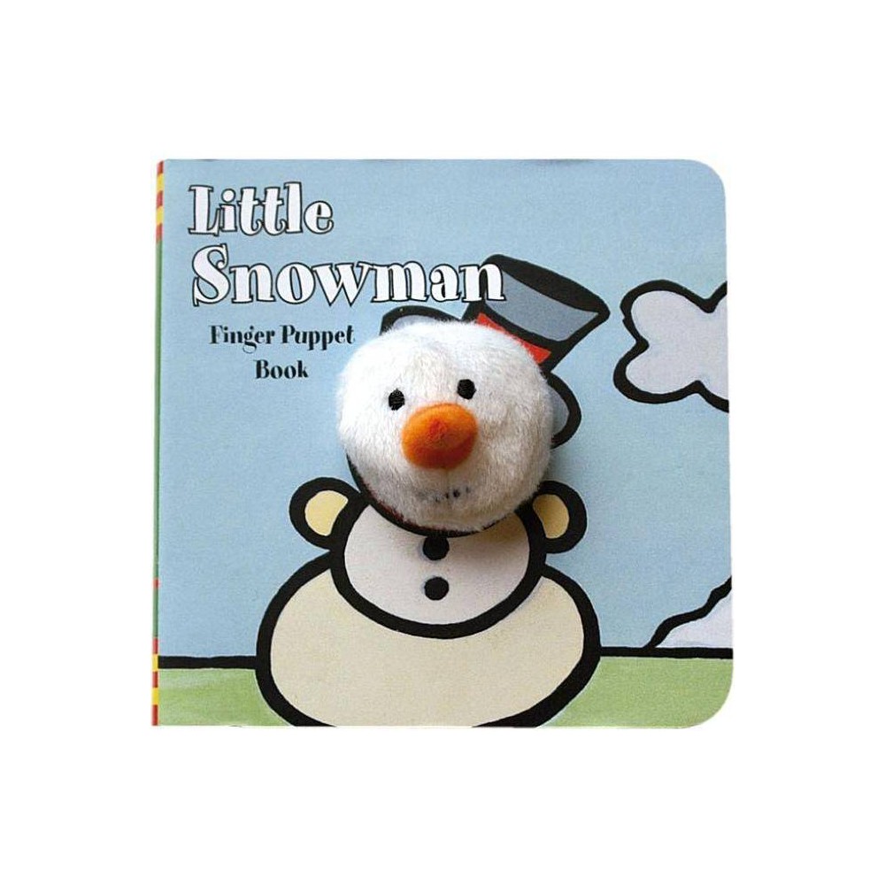 Little Snowman: Finger Puppet Book - (Little Finger Puppet Board Books) by Chronicle Books & Imagebooks (Mixed Media Product)