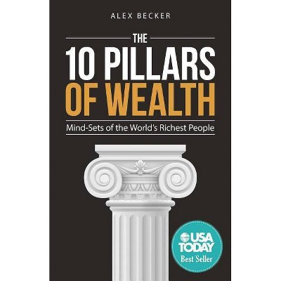 The 10 Pillars of Wealth - by  Alex Becker (Paperback)