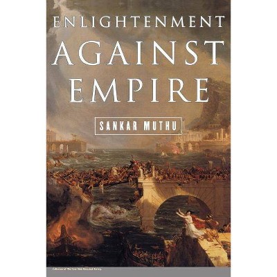 Enlightenment Against Empire - by  Sankar Muthu (Paperback)