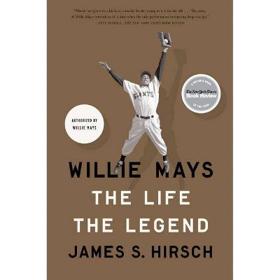 Willie Mays - by  James S Hirsch (Paperback)