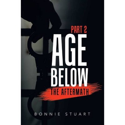 Age Below - by  Bonnie Stuart (Paperback)