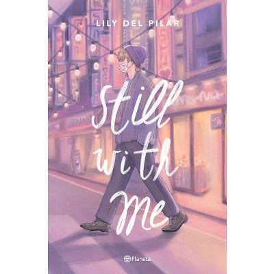 Still with Me - by  Lily del Pilar (Paperback)