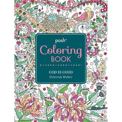 Posh Adult Coloring Book: God Is Good, 13 - (Posh Coloring Books) by  Deborah Muller (Paperback)