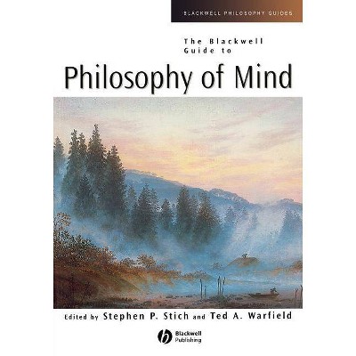 The Blackwell Guide to Philosophy of Mind - (Blackwell Philosophy Guides) by  Stephen P Stich & Ted A Warfield (Paperback)