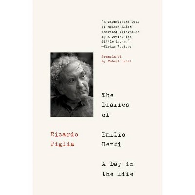 The Diaries of Emilio Renzi - by  Ricardo Piglia (Paperback)