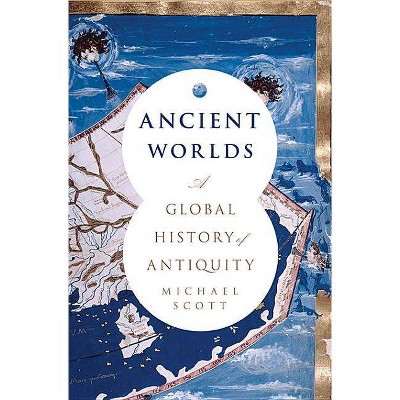 Ancient Worlds - by  Michael Scott (Hardcover)