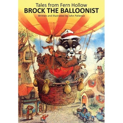 Brock the Balloonist - (Tales from Fern Hollow) by  John Patience (Hardcover)