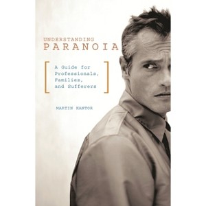 Understanding Paranoia - by Martin Kantor - 1 of 1