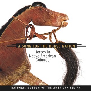 Song for the Horse Nation - by  National Museum of the American Indian (Paperback) - 1 of 1