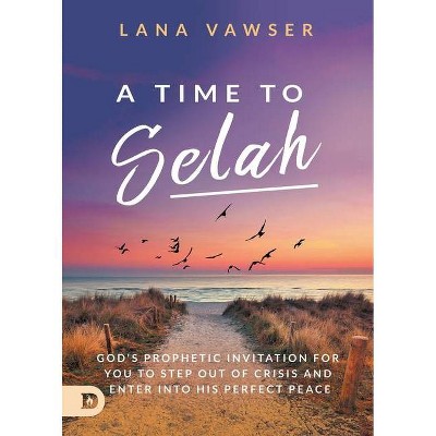 A Time to Selah - by  Lana Vawser (Paperback)